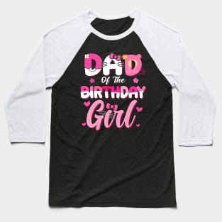 Dad Of The Birthday Girl Cat Kitty Family Matching Baseball T-Shirt